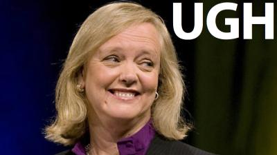 SERIOUSLY HP MEG WHITMAN WHY WHY WHY