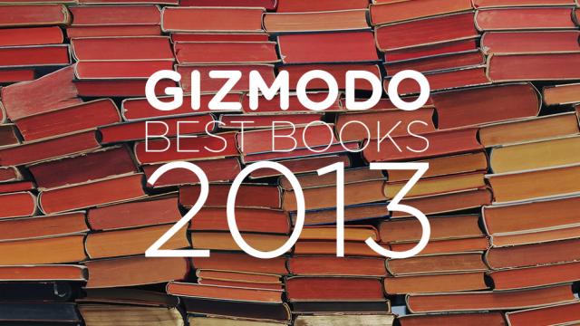 Gizmodo’s Best Books Of 2013