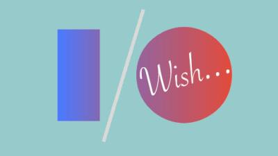 Google I/O Event Wishlist: What We Want (And What We’ll Get)