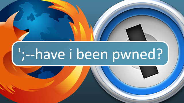 ‘Have I Been Pwned’ Integrates With Firefox And 1Password To Tell You When You’ve Been Pwned
