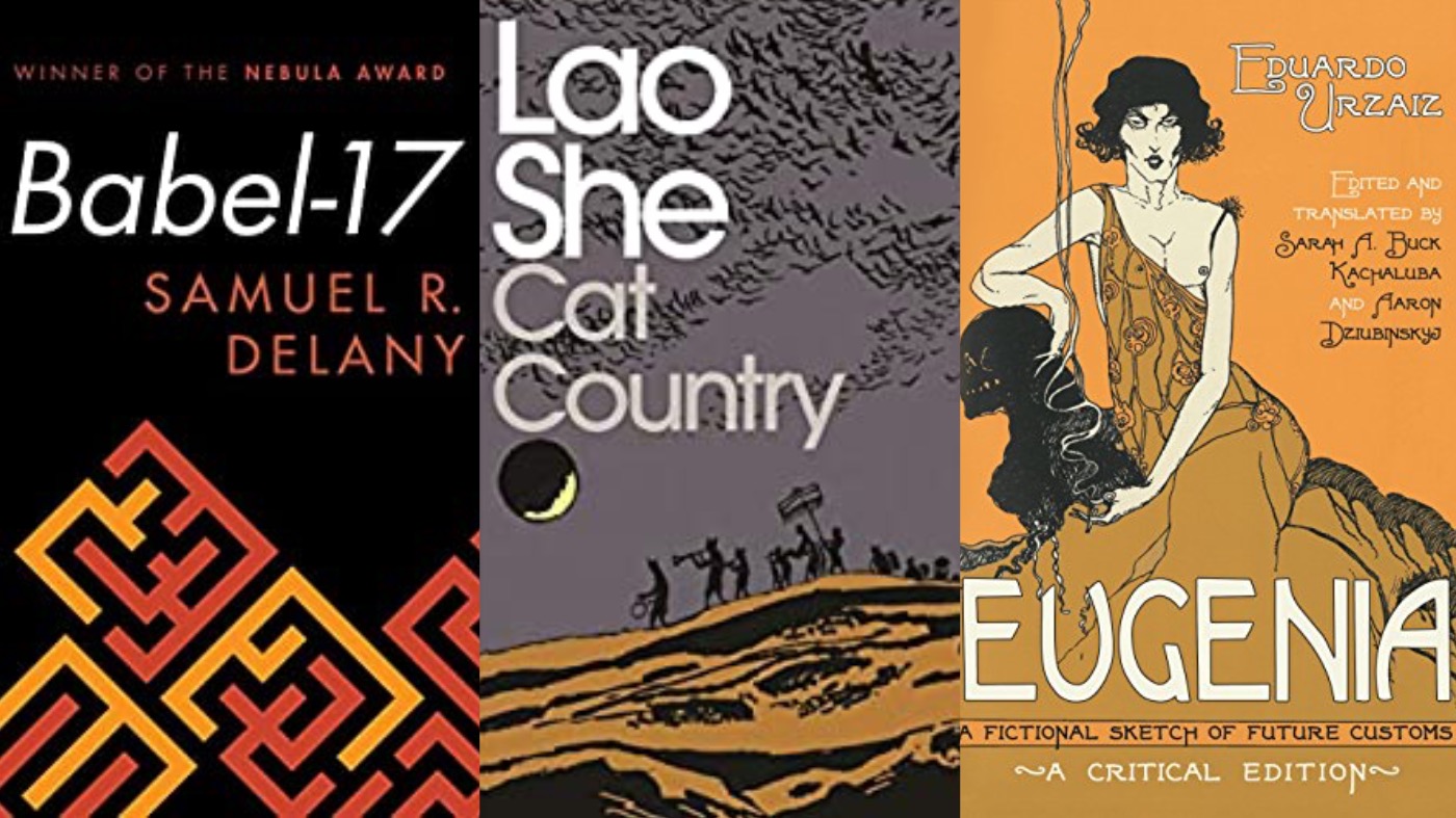 From left: Babel-17 by Samuel R. Delany, Cat Country by Lao She, and Eugenia by Eduardo Urzaiz. (Image: Ace Books,Image: Penguin eBooks,Image: University of Wisconsin Press)