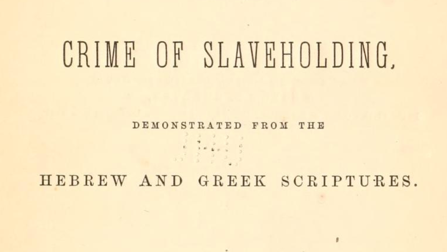 Image: The Guilt of Slavery and the Crime of Slaveholding, The James Birney Collection, the Internet Archive