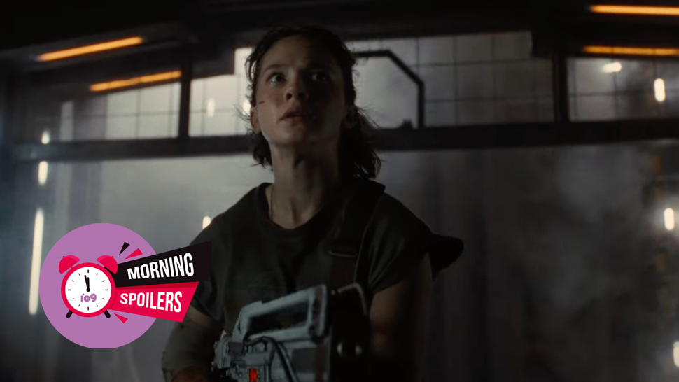 MORNING SPOILERS: Updates From Alien: Romulus, and More